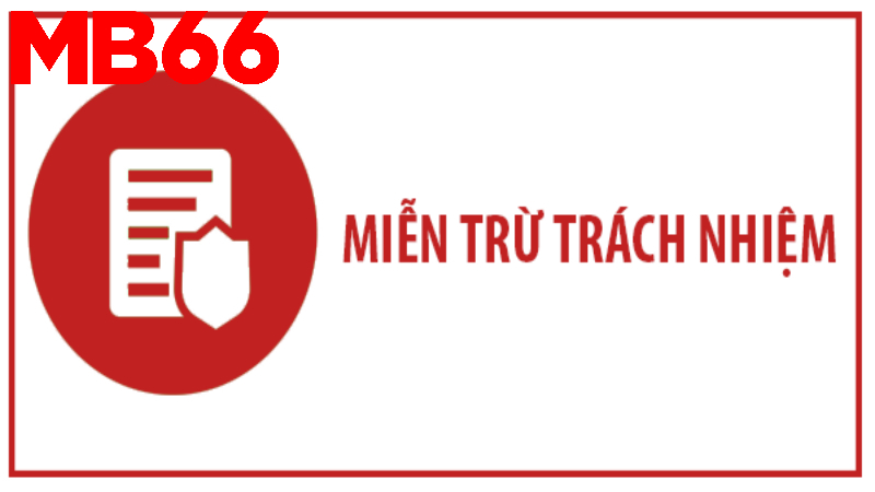 chinh-sach-mien-tru-trach-nhiem-o-nha-cai-mb66